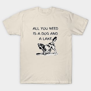 Pawsome Serenity - All You Need is a Dog and a Lake T-Shirt